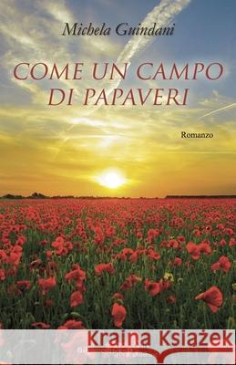 Come un campo di papaveri Michela Guindani 9788868674816 Gilgamesh Edizioni - książka