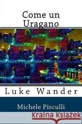 Come un Uragano Pisculli, Michele 9781489573049 Createspace - książka