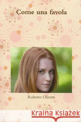 Come Una Favola Roberto Olivetti 9781790465439 Independently Published - książka