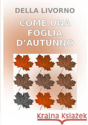 Come una foglia d'autunno Livorno, Della 9781326034467 Lulu.com - książka