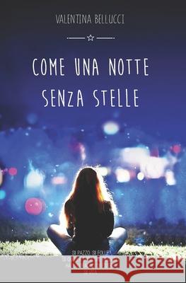 Come una notte senza stelle Valentina Bellucci 9781534646315 Createspace Independent Publishing Platform - książka