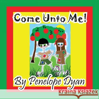 Come Unto Me! Penelope Dyan Penelope Dyan 9781614771647 Bellissima Publishing - książka