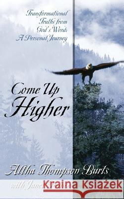 Come Up Higher Altha Thompson Burts Janet Prince 9781634980166 Bookstand Publishing - książka