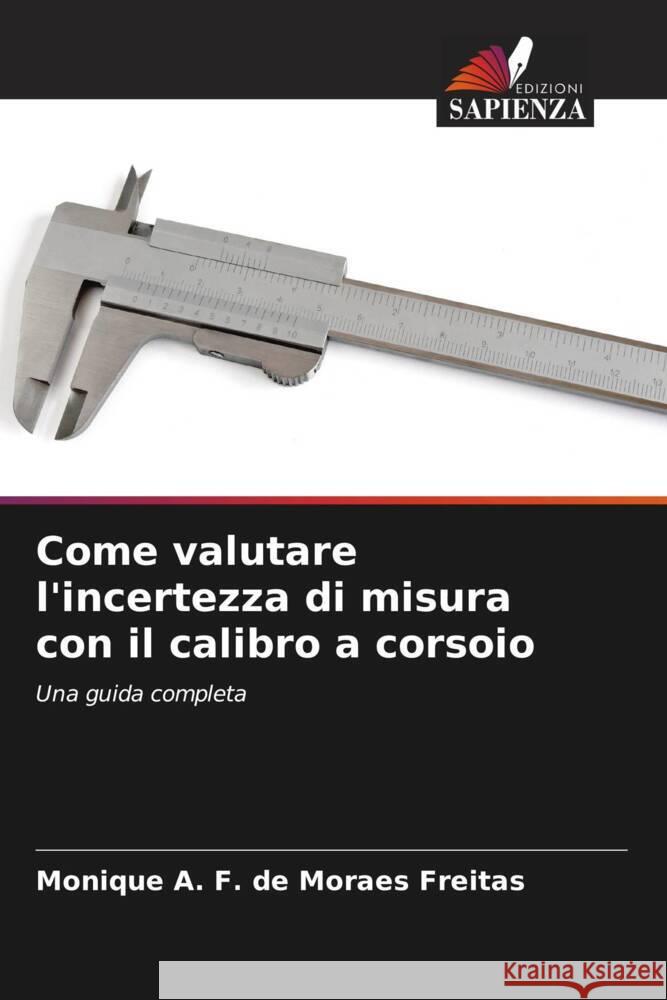 Come valutare l'incertezza di misura con il calibro a corsoio A. F. de Moraes Freitas, Monique 9786204448909 Edizioni Sapienza - książka