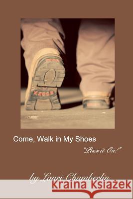 Come, Walk in My Shoes: (Pass it On! Series) Chamberlin, Lauri 9781389472701 Blurb - książka