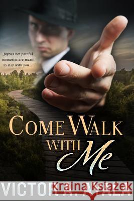 Come Walk with Me Victor A. Ayala 9781519516275 Createspace Independent Publishing Platform - książka