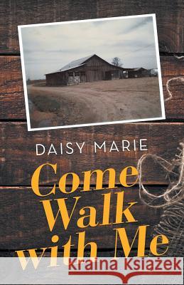 Come Walk with Me Daisy Marie 9781973638513 WestBow Press - książka