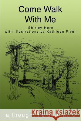 Come Walk With Me: a thought held in mind Horn, Shirley 9780595306442 iUniverse - książka