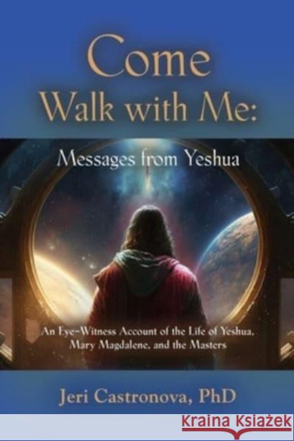 Come Walk with Me: Messages from Yeshua Jeri Castronova 9781958889824 Booklocker.com - książka