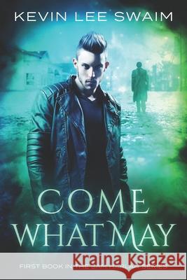 Come What May Kevin Lee Swaim 9780692249215 Picadillo Publishing - książka