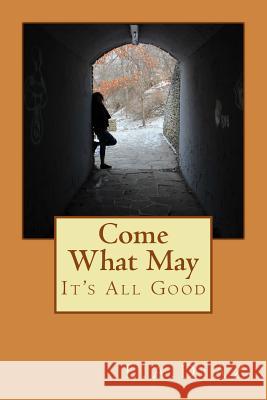 Come What May: It's All Good L. a. Diaz 9781545470008 Createspace Independent Publishing Platform - książka