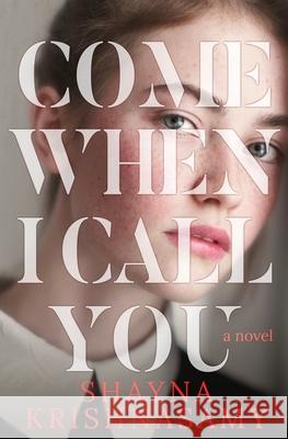 Come When I Call You Shayna Krishnasamy 9781775078326 Deep Dark Press - książka