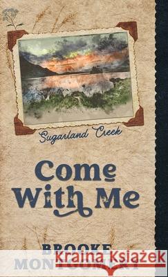 Come With Me (Alternate Special Edition Cover) Brooke Montgomery 9781961287280 Brooke Writes Romance, LLC - książka