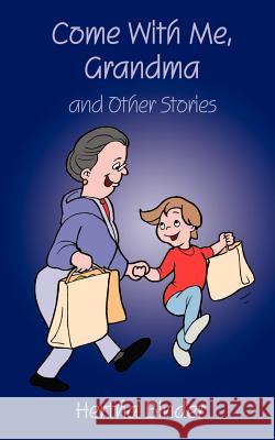 Come with Me, Grandma: And Other Stories Binder, Hertha 9780759605343 Authorhouse - książka