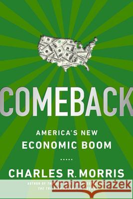 Comeback: America's New Economic Boom Charles R. Morris 9781610393362 PublicAffairs - książka