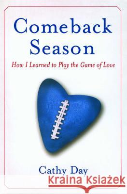 Comeback Season: How I Learned to Play the Game of Love Cathy Day 9781416557111 Free Press - książka