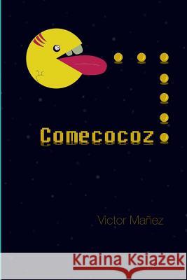 Comecocoz: Castellón humor y zombis, la mezcla perfecta. Manez, Victor 9781507647707 Createspace - książka