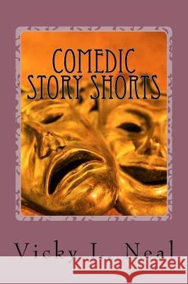 Comedic Story Shorts Vicky L. Neal 9781976101953 Createspace Independent Publishing Platform - książka