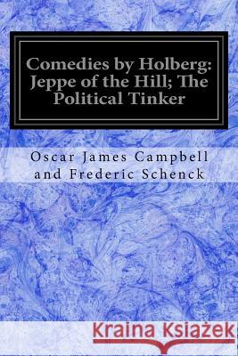 Comedies by Holberg: Jeppe of the Hill; The Political Tinker Oscar James Campbell a Frederi 9781978308749 Createspace Independent Publishing Platform - książka