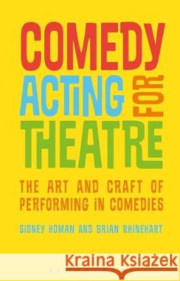 Comedy Acting for Theatre: The Art and Craft of Performing in Comedies Sidney Homan Brian Rhinehart 9781350012769 Methuen Publishing - książka