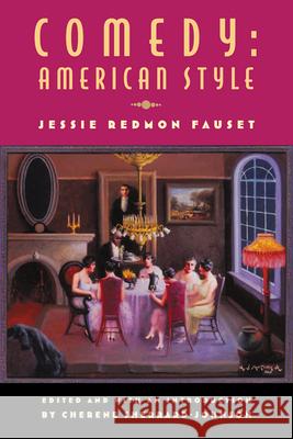 Comedy: American Style: Jessie Redmon Fauset Jessie Redmon Fauset Cherene Sherrard-Johnson 9780813546315 Rutgers University Press - książka