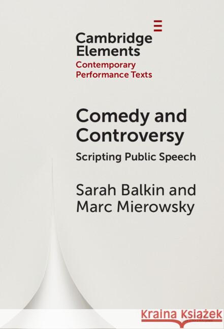 Comedy and Controversy: Scripting Public Speech Marc (University of Melbourne) Mierowsky 9781009565356 Cambridge University Press - książka