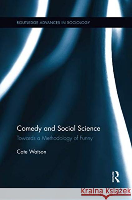 Comedy and Social Science: Towards a Methodology of Funny Cate Watson 9780367598952 Routledge - książka