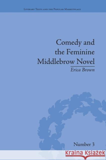 Comedy and the Feminine Middlebrow Novel: Elizabeth Von Arnim and Elizabeth Taylor Erica Brown   9781138664647 Taylor and Francis - książka