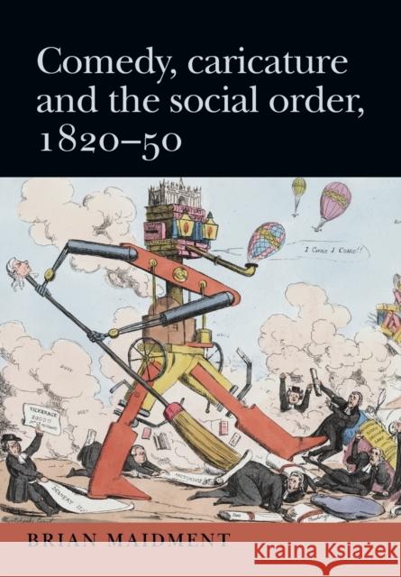 Comedy, caricature and the social order, 1820-50 Maidment, Brian 9781526122872 Manchester University Press - książka