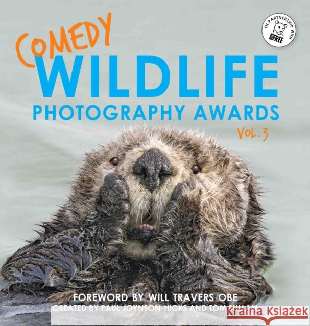 Comedy Wildlife Photography Awards Vol. 3 Paul Joynson-Hicks & Tom Sullam 9781788702423 Bonnier Books Ltd - książka