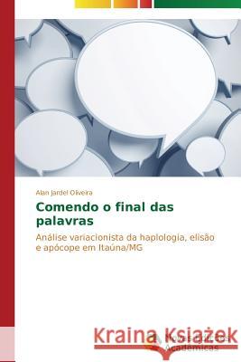 Comendo o final das palavras Oliveira Alan Jardel 9783639690187 Novas Edicoes Academicas - książka