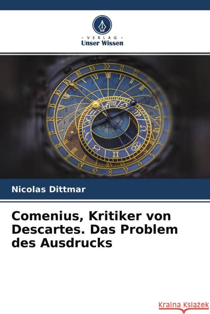 Comenius, Kritiker von Descartes. Das Problem des Ausdrucks Dittmar, Nicolas 9786204256511 Verlag Unser Wissen - książka