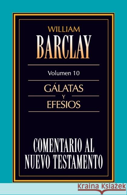 Comentario Al N.T. Vol. 10 - Gálatas Y Efesios Barclay, William 9788476459850 Zondervan - książka
