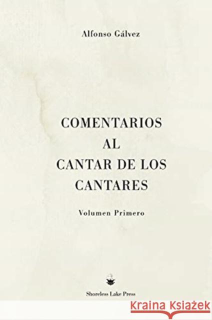 Comentarios al Cantar de los Cantares: Volumen Primero Alfonso Gálvez 9781732288539 Shoreless Lake Press - książka