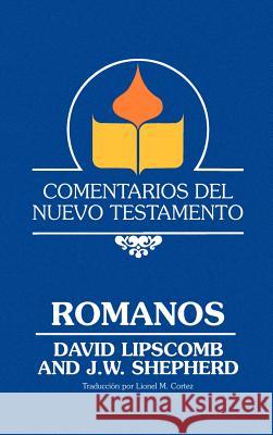 Comentarios del Nuevo Testamento - Romanos (Lam Case) David Lipscomb J. W. Shepherd Lionel M. Cortez 9780892254989 Gospel Advocate Company - książka