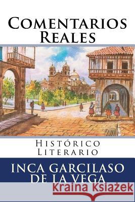 Comentarios Reales: Historico Literario Inca Garcilaso D Martin Hernande Martin Hernande 9781537100302 Createspace Independent Publishing Platform - książka