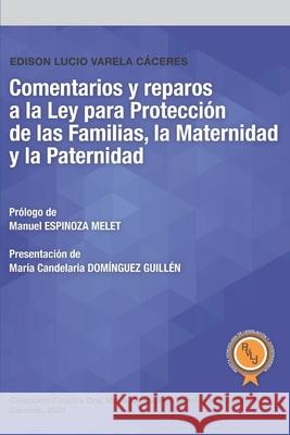 Comentarios y reparos a la Ley para Protección de las Familias, la Maternidad y la Paternidad Edison Lucio Varela Cáceres, Manuel Espinoza Melet, María Candelaria Domínguez Guillén 9789807561143 Editorial Rvlj - książka