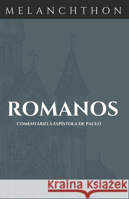 Comentário de Romanos Paulo Matheus Souza de Souza, Philipp Melanchthon 9798883228109 Independently Published - książka