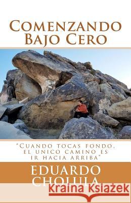 Comenzando Bajo Cero Eduardo Cholula 9781542774376 Createspace Independent Publishing Platform - książka