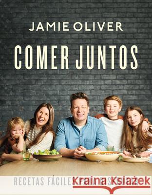 Comer Juntos: Recetas Fáciles Para Disfrutar / Together: Meals to Share, Celebra Te & Enjoy Oliver, Jamie 9788418055263 Grijalbo - książka