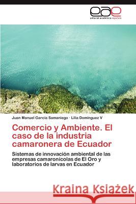 Comercio y Ambiente. El caso de la industria camaronera de Ecuador García Samaniego Juan Manuel 9783846570098 Editorial Acad Mica Espa Ola - książka