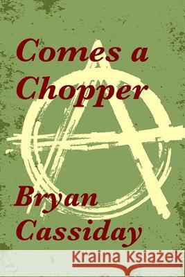 Comes a Chopper Bryan Cassiday 9781496162045 Createspace - książka