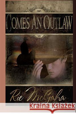 Comes An Outlaw McGaha, Rie 9780615658926 Dancing with Bear Publishing - książka