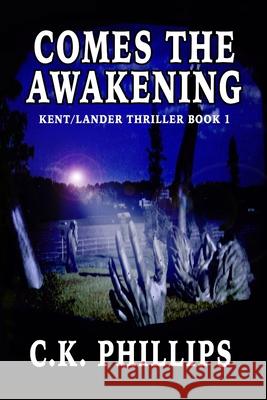 Comes the Awakening C. K. Phillips 9781508471936 Createspace - książka