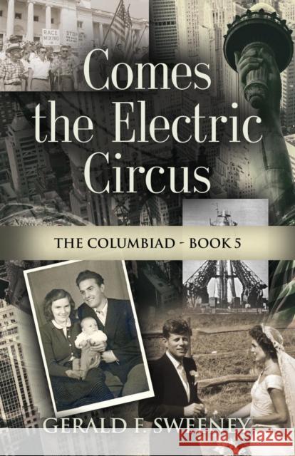 Comes the Electric Circus Gerald F. Sweeney 9781644381939 Booklocker.com - książka
