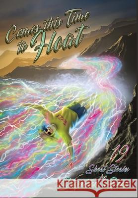 Comes this Time to Float: 19 Short Stories by Stephen Geez Stephen Geez 9781947867819 Fresh Ink Group - książka