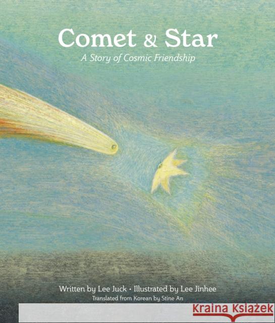 Comet & Star: A Story of Cosmic Friendship Juck Lee 9781592704002 Enchanted Lion Books - książka