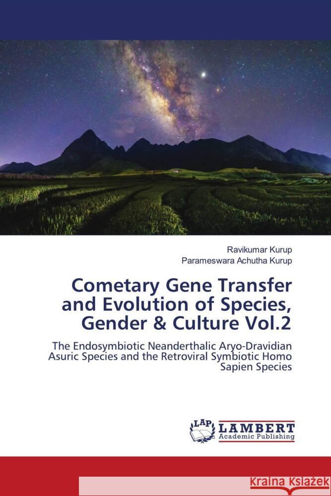 Cometary Gene Transfer and Evolution of Species, Gender & Culture Vol.2 Kurup, Ravikumar, Achutha Kurup, Parameswara 9786203041149 LAP Lambert Academic Publishing - książka