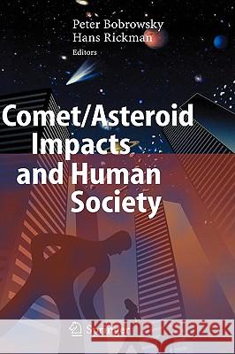 Comet/Asteroid Impacts and Human Society: An Interdisciplinary Approach Bobrowsky, Peter T. 9783540327097 Springer - książka