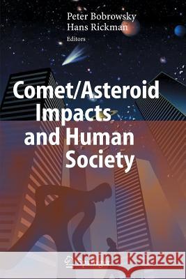 Comet/Asteroid Impacts and Human Society: An Interdisciplinary Approach Bobrowsky, Peter T. 9783642069246 Springer - książka